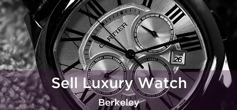  Sell Luxury Watch Berkeley