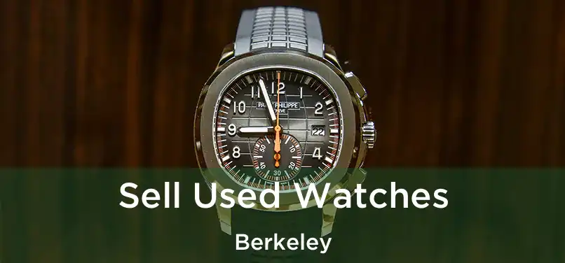  Sell Used Watches Berkeley